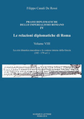 Le relazioni diplomatiche di Roma. 8: La crisi dinastica macedone e le contese interne della Grecia (182-179 a.C.)