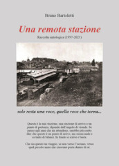 Una remota stazione. Raccolta antologica (1997-2023)