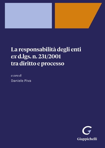 La responsabilità degli enti ex d.lgs. 231/2001 tra diritto e processo - e-Book