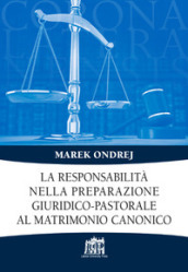 La responsabilità nella preparazione giuridico-pastorale al matrimonio canonico