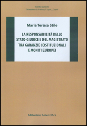 La responsabilità dello stato-giudice e del magistrato tra garanzie costituzionali e moniti europei