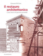 Il restauro architettonico. Cenni storici ed esperienze personali