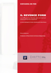Il revenge porn. La diffusione illecita di contenuti sessualmente espliciti