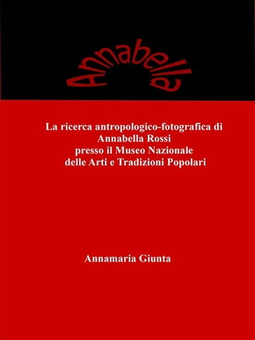 La ricerca antropologico-fotografica di Annabella Rossi presso il Museo Nazionale delle Arti e Tradizioni Popolari