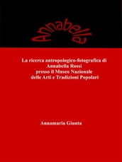 La ricerca antropologico-fotografica di Annabella Rossi presso il Museo Nazionale delle Arti e Tradizioni Popolari