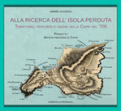 Alla ricerca dell isola perduta. Territorio, percorsi e visioni della Capri dl  700