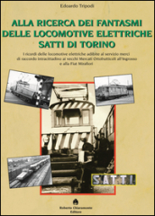 Alla ricerca dei fantasmi delle locomotive elettriche Satti di Torino
