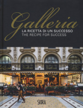 La ricetta di un successo. Galleria-The recipe for success. Ediz. illustrata