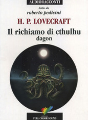 Il richiamo di Cthulhu. Dagon letto da Roberto Pedicini. Audiolibro. CD Audio