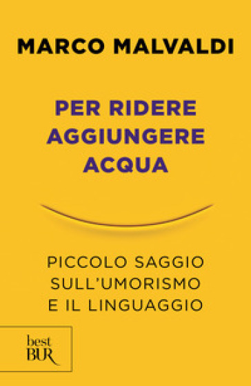 Per ridere aggiungere acqua. Piccolo saggio sull'umorismo e il linguaggio