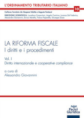 La riforma fiscale. I diritti e i procedimenti. Vol. 1: Diritto internazionale e cooperative compliance