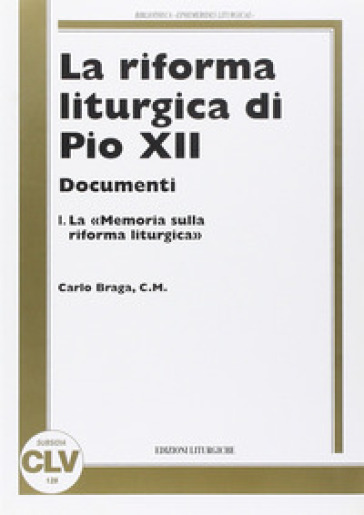 La riforma liturgica di Pio XII. Documenti. 1: Memoria sulla riforma liturgica