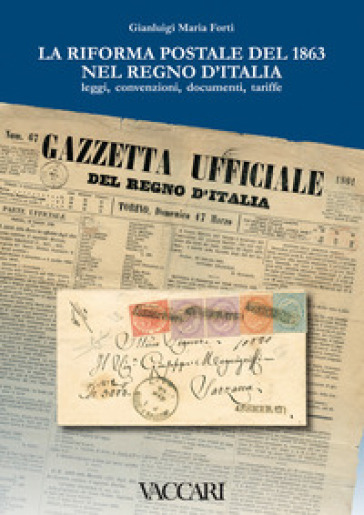 La riforma postale del 1863 nel Regno d'Italia. Leggi, convenzioni, documenti, tariffe