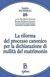 La riforma del processo canonico per la dichiarazione di nullità del matrimonio