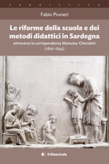 Le riforme della scuola e dei metodi didattici in Sardegna attraverso la corrispondenza Manunta-Cherubini (1826-1844)