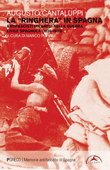 La «ringhera» in Spagna. Antifascisti milanesi nella guerra civile spagnola (1936-1939)