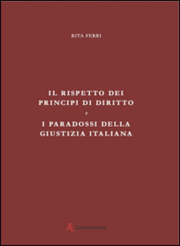 Il rispetto dei principi di diritto e i paradossi della giustizia italiana