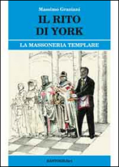 Il rito di York. La massoneria templare