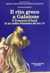 Il rito greco a Galatone. S. Francesco d Assisi in un codice bizantino del sec. XV
