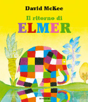 Il ritorno di Elmer. Ediz. illustrata