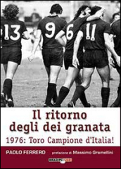 Il ritorno degli dei granata. 1976: Toro campione d Italia!