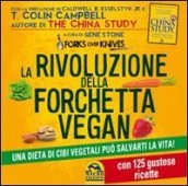 La rivoluzione della forchetta vegan. Una dieta di cibi vegetali può salvarti la vita. Con 125 gustose ricette