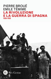La rivoluzione e la guerra di Spagna 1936-1939