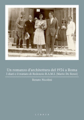 Un romanzo d architettura del 1934 a Roma. I diari e il trattato di Redenzio R.A.M.I. (Mario De Renzi)