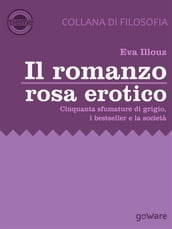 Il romanzo rosa erotico. Cinquanta sfumature di grigio, i bestseller e la società