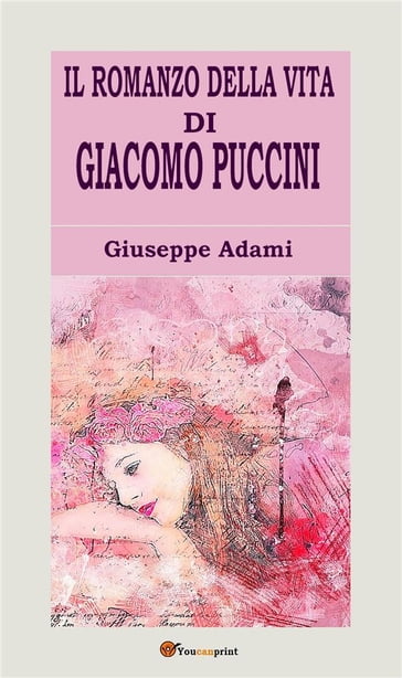 Il romanzo della vita di Giacomo Puccini