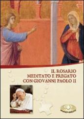 Il rosario. Meditato e pregato con Giovanni Paolo II