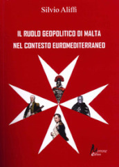 Il ruolo geopolitico di Malta nel contesto euromediterraneo