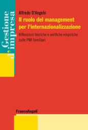 Il ruolo del management per l internazionalizzazione. Riflessioni teoriche e verifiche empiriche sulle PMI familiari