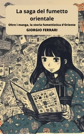La saga del fumetto orientale: viaggio tra manga e altre forme visive d Oriente