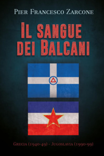 Il sangue dei Balcani: Grecia (1940-49) - Jugoslavia (1990-99)