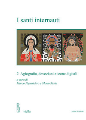 I santi internauti. 2: Agiografia, devozioni e icone digitali
