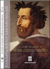 Le satire autografe di messer Ludovico Ariosto (rist. anast.). Con DVD