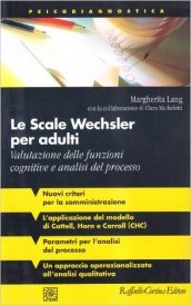 Le scale Wechsler per adulti. Valutazione delle funzioni cognitive e analisi del processo