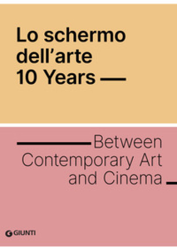 Lo schermo dell'arte. 10 years. Between contemporary art and cinema