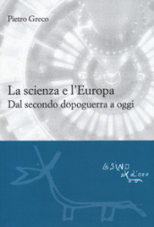 La scienza e l Europa. Dal secondo dopoguerra a oggi