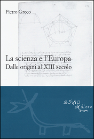 La scienza e l'Europa. Dalle origini al XIII secolo