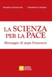 La scienza per la pace. Messaggio di papa Francesco