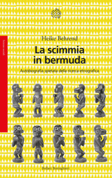 La scimmia in bermuda. Autobiografia spietata della ricerca etnografica