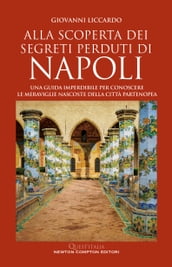 Alla scoperta dei segreti perduti di Napoli