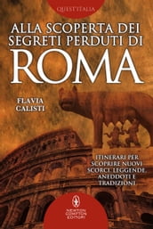 Alla scoperta dei segreti perduti di Roma