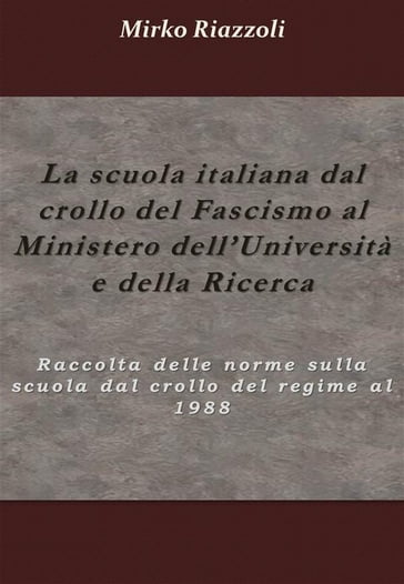 La scuola italiana dal crollo del fascismo al Ministero dell'università e della ricerca