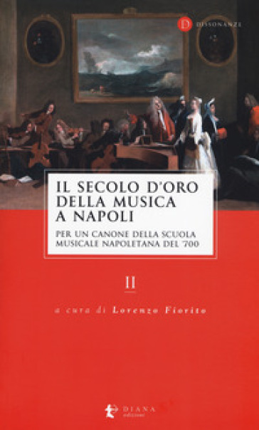 Il secolo d'oro della musica a Napoli. Per un canone della Scuola musicale napoletana del '700. 2.