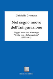 Nel segno nuovo dell infigurazione. Saggio breve con monologo «Sicilia come infigurazione» (1997-2022)