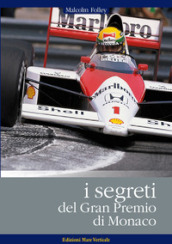 I segreti del GP di Monaco. Le gare più importanti del Gran Premio a Montecarlo
