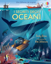 I segreti degli oceani. Libri da scoprire. Ediz. a colori